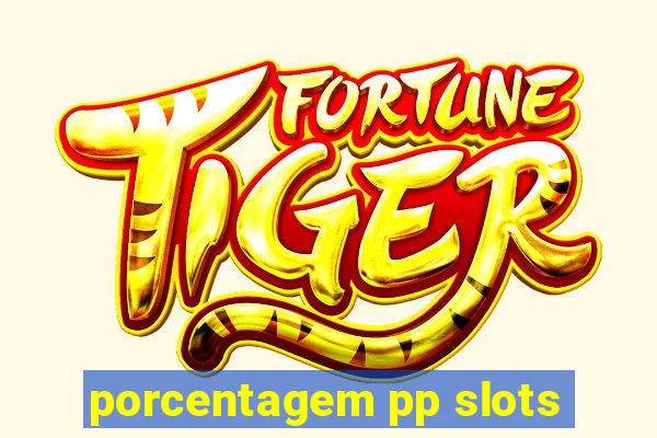 porcentagem pp slots